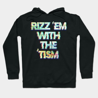 Rizz 'Em With The 'Tism Hoodie